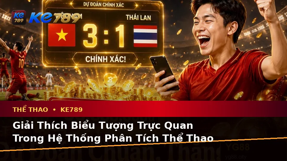 KE789 Phân Tích Thể Thao Và Tỷ Số Trận Đấu Tại ke789pg.vip: Giải Thích Biểu Tượng, Tính Năng, Quy Trình Và Quyền Lợi Thành Viên