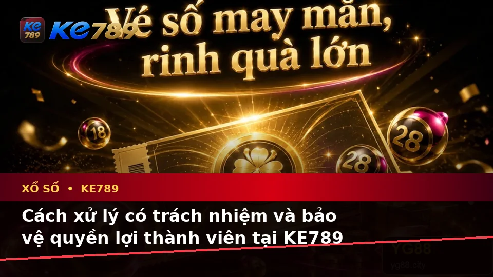 Xổ Số KE789 Tại ke789pg.vip: Nhận Diện Lỗi Phổ Biến Khi Kiểm Tra Vé Số, Kết Quả Và Cách Xử Lý Có Trách Nhiệm