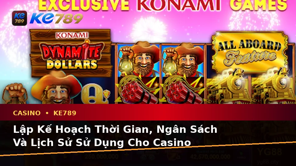 Casino KE789 Tại ke789pg.vip: Lập Kế Hoạch Thời Gian, Ngân Sách Và Lịch Sử Sử Dụng Cho Thành Viên