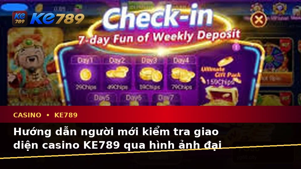 Casino KE789 Tại ke789pg.vip: Hướng Dẫn Người Mới Kiểm Tra Giao Diện, Thông Tin Trò Chơi Và Quyền Lợi Thành Viên