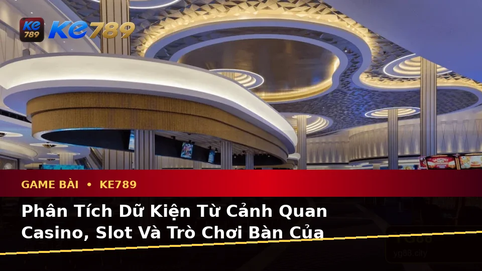 Game Bài KE789 Tại ke789pg.vip: Phân Tích Dữ Kiện, Rủi Ro Và Giới Hạn Ngân Sách Khi Tìm Hiểu Casino, Slot Cùng Quyền Lợi Thành Viên