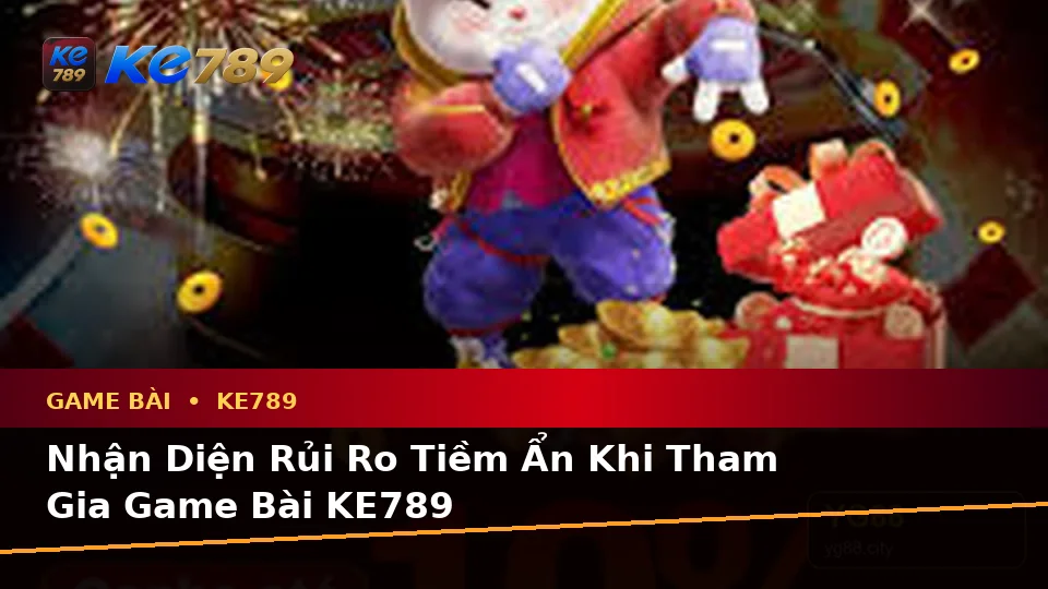 Game Bài KE789 Tại ke789pg.vip: Phân Tích Dữ Kiện, Rủi Ro Và Giới Hạn Ngân Sách Khi Tìm Hiểu Casino, Slot Cùng Quyền Lợi Thành Viên