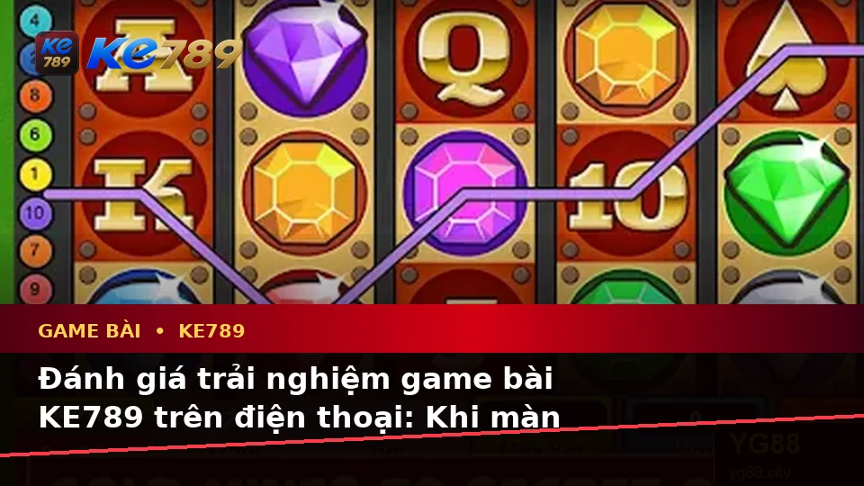 Game Bài KE789 Tại ke789pg.vip: Đánh Giá Trải Nghiệm Điện Thoại Và Quyền Lợi Thành Viên Qua Baccarat, Poker