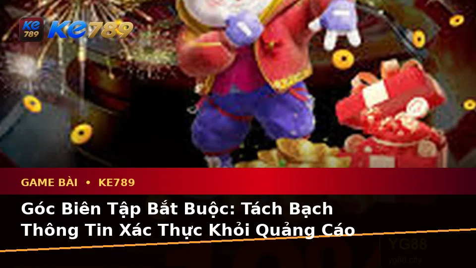 Game Bài KE789 Tại ke789pg.vip: Phân Biệt Thông Tin Xác Thực, Quảng Cáo Và Kỳ Vọng Thực Tế Về Casino, Slot, Trò Chơi Bàn Cùng Quản Lý Ngân Sách