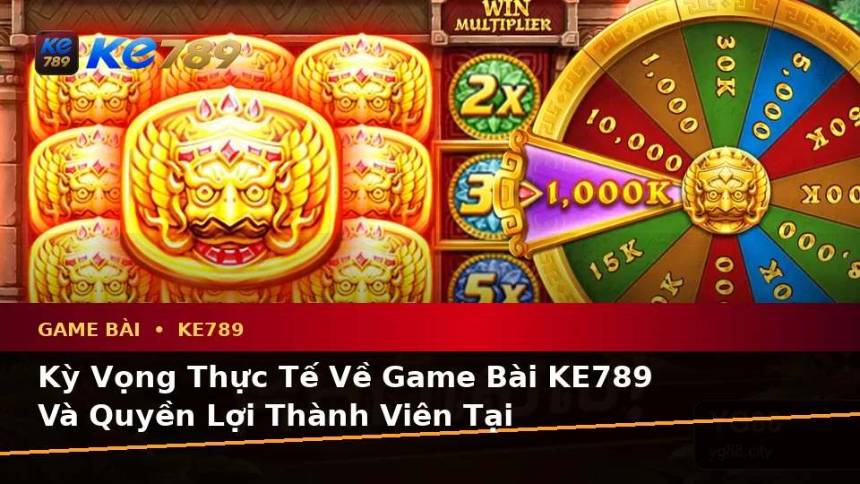 Game Bài KE789 Tại ke789pg.vip: Phân Biệt Thông Tin Xác Thực, Quảng Cáo Và Kỳ Vọng Thực Tế Về Casino, Slot, Trò Chơi Bàn Cùng Quản Lý Ngân Sách