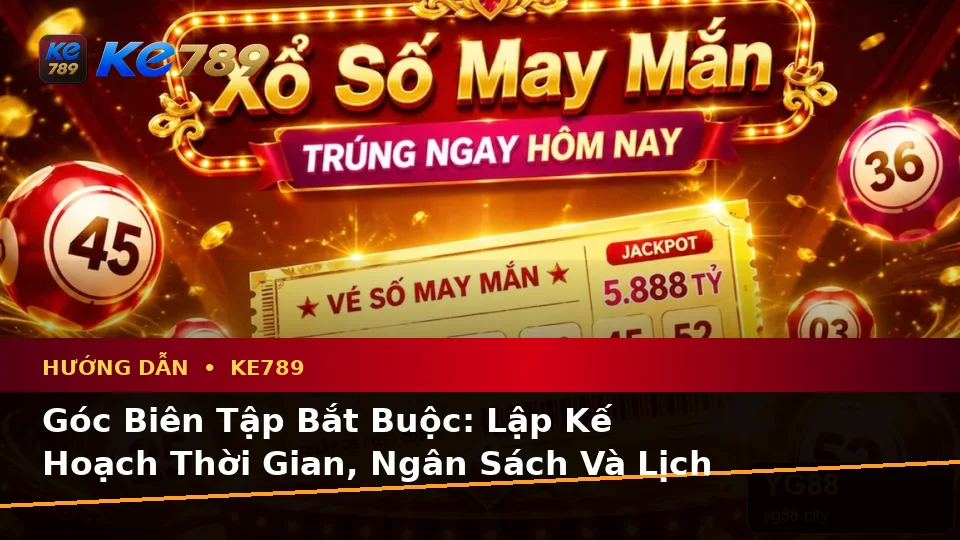 Hướng Dẫn KE789 Tại ke789pg.vip: Lập Kế Hoạch Thời Gian, Ngân Sách Và Lịch Sử Sử Dụng Khi Đọc Tin Mới Cùng Ưu Đãi Khuyến Mãi